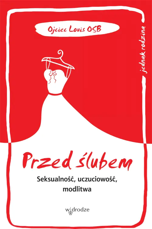 Książka - Przed ślubem. Seksualność, uczuciowość, modlitwa