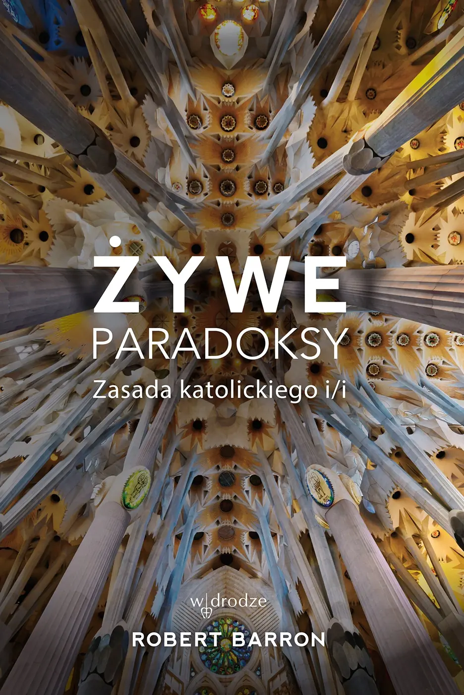 Książka - Żywe paradoksy. Zasada katolickiego i/i
