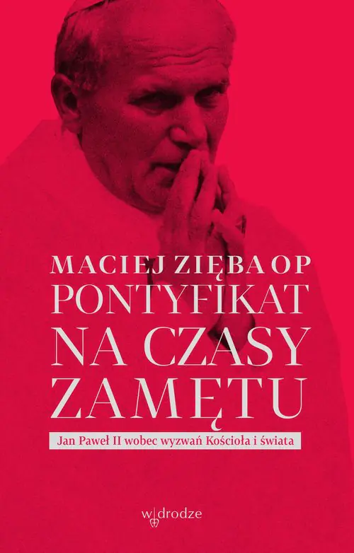 Książka - Pontyfikat na czasy zamętu. Jan Paweł II wobec wyzwań Kościoła i świata