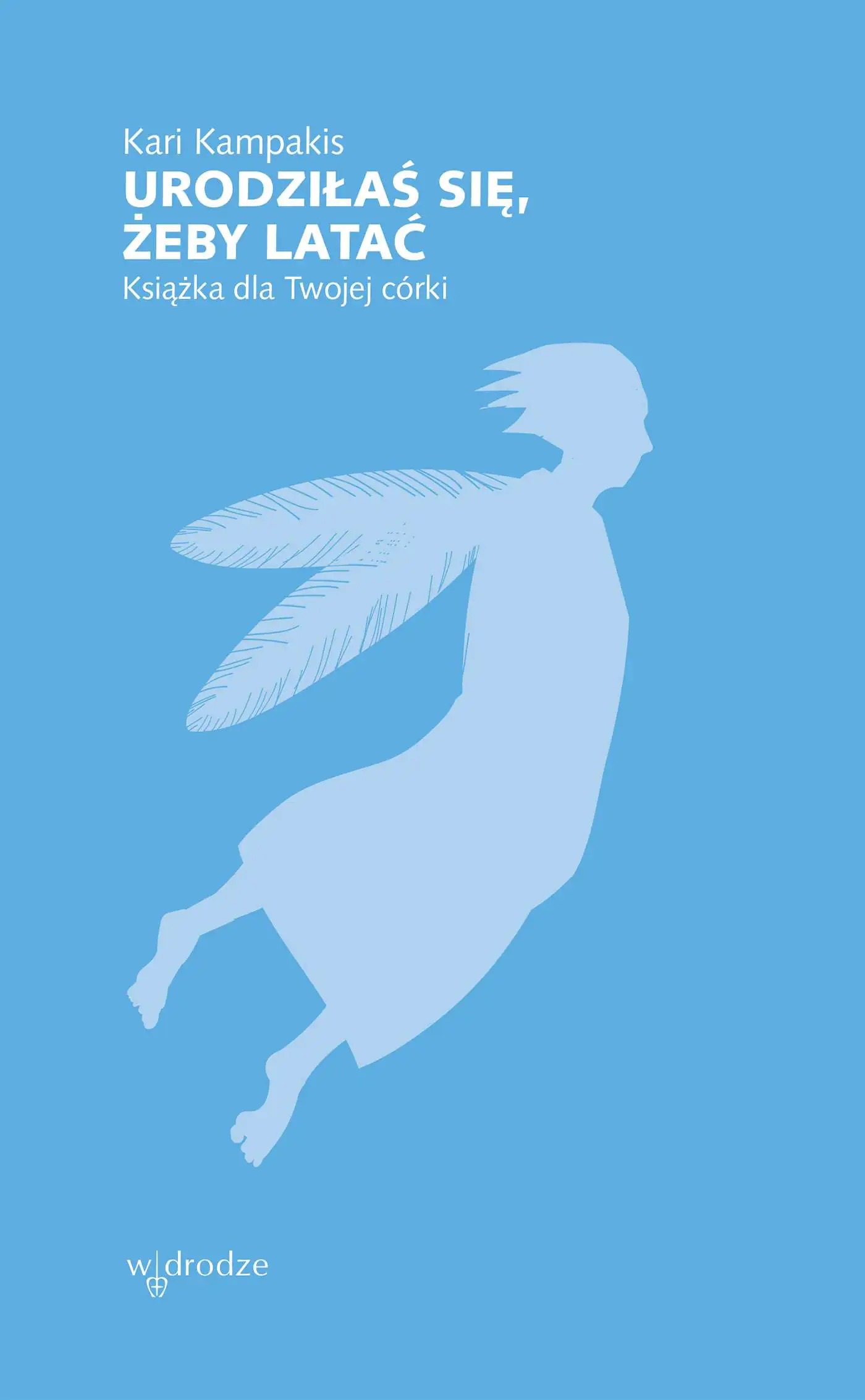 Książka - Urodziłaś się, żeby latać. Książka dla Twojej córki