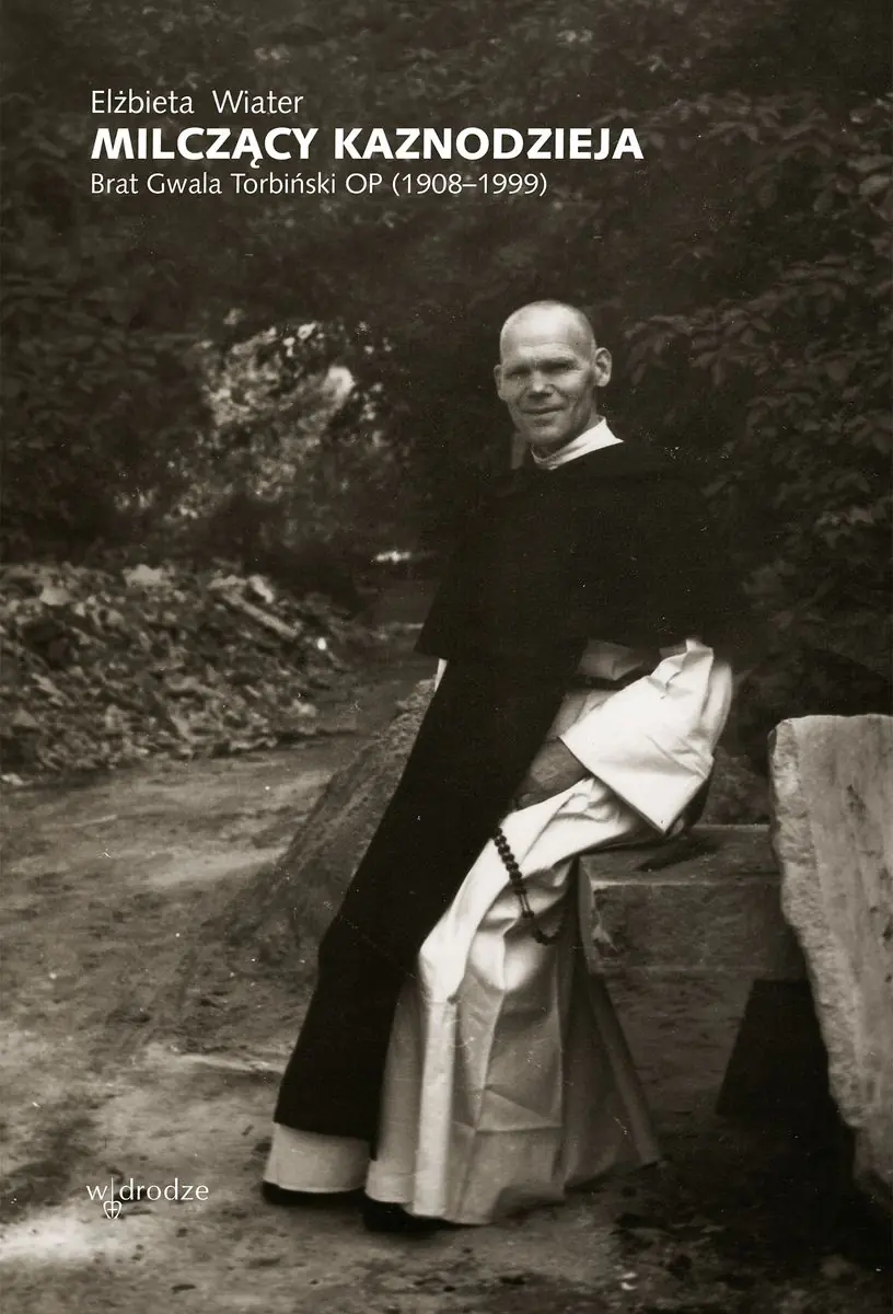 Książka - Milczący kaznodzieja. Brat Gwala Torbiński OP (1908–1999)