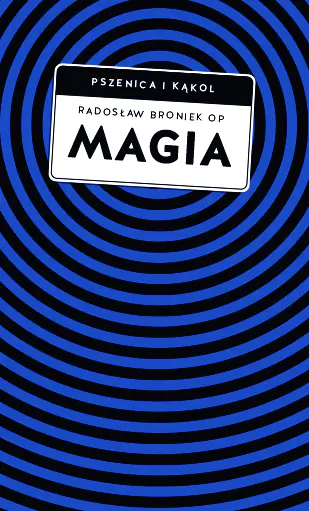 Książka - Magia. Pomiędzy zabobonem a zagrożeniem duchowym