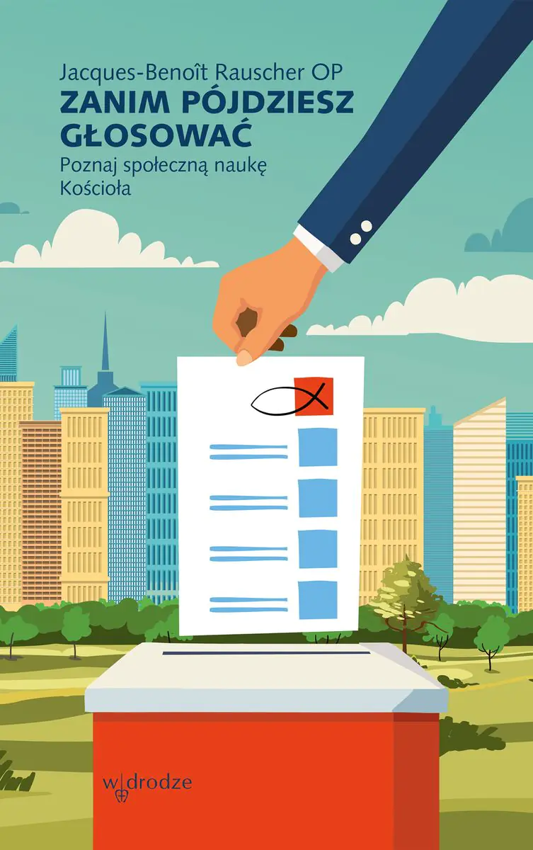 Książka - Zanim pójdziesz głosować. Poznaj społeczną naukę Kościoła