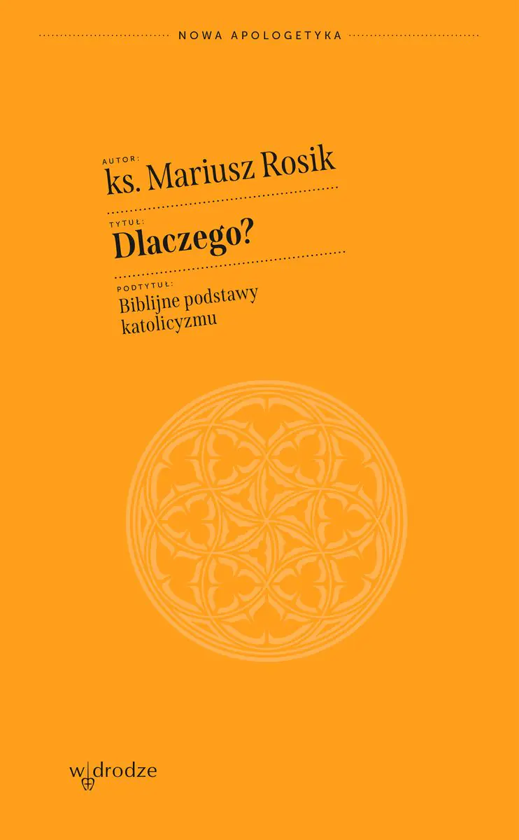Książka - Dlaczego? Biblijne podstawy katolicyzmu