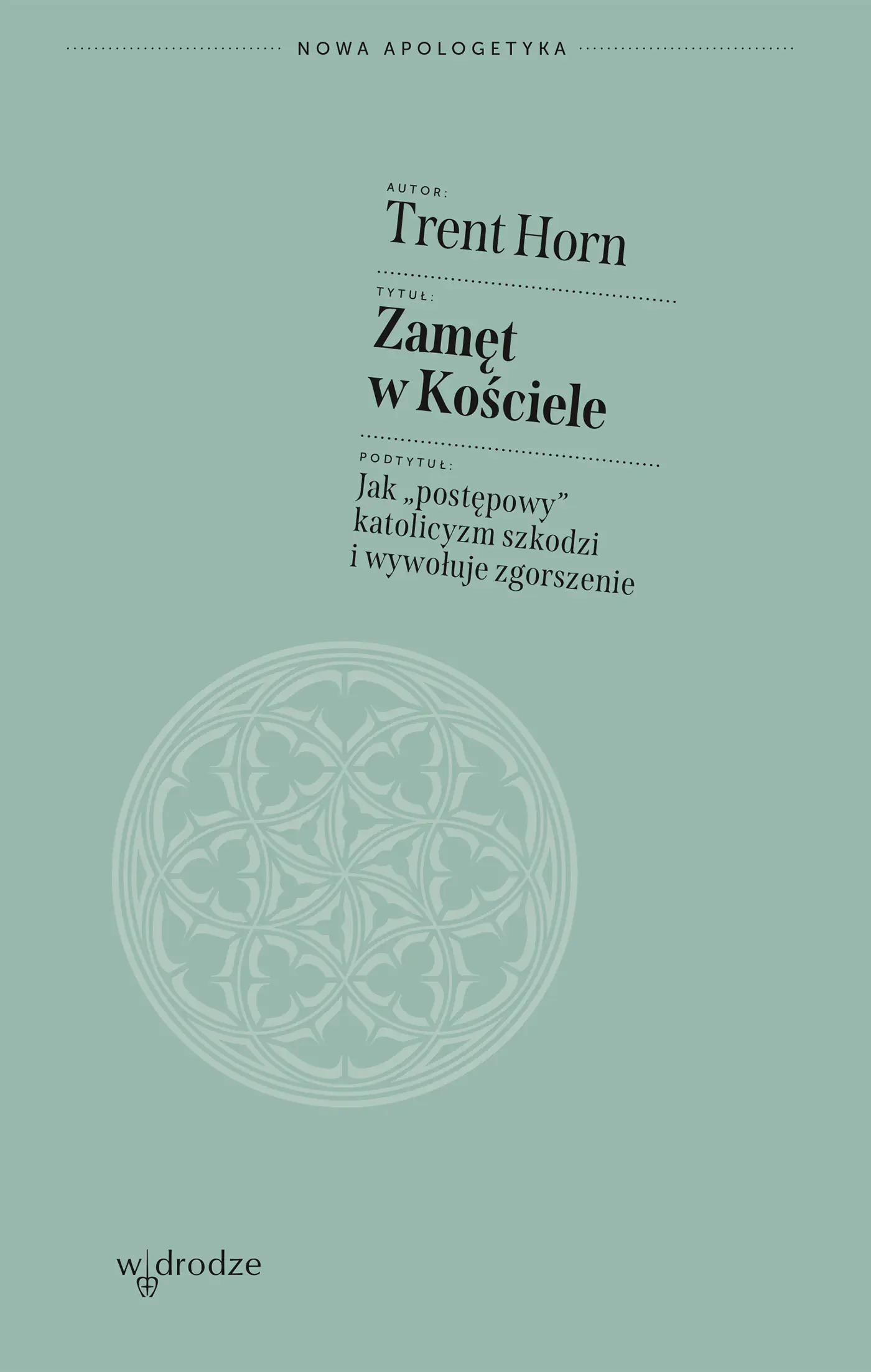 Książka - Zamęt w Kościele. Jak &bdquo;postępowy&rdquo; katolicyzm szkodzi i wywołuje zgorszenie