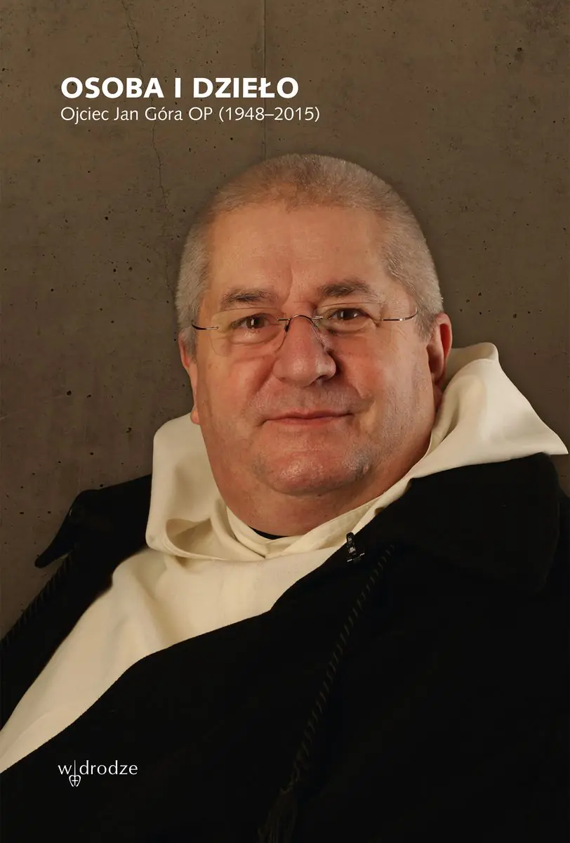 Książka - Osoba i dzieło. Ojciec Jan Góra OP (1948-2015)