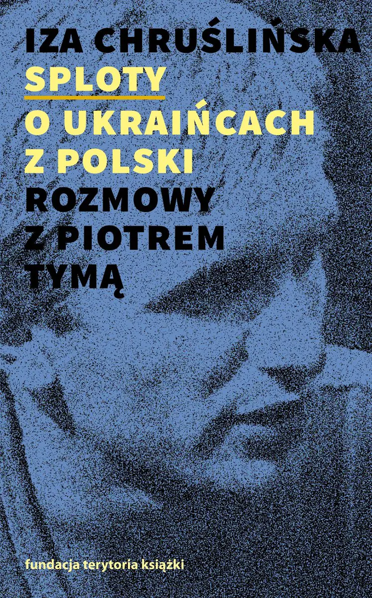 Książka - Sploty o Ukraińcach z Polski. Rozmowy z Piotrem Tymą