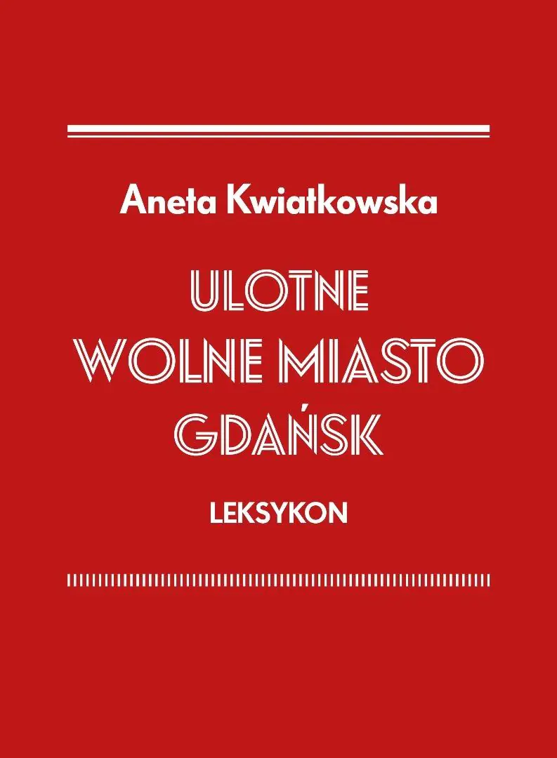 Książka - Ulotne Wolne Miasto Gdańsk. Leksykon