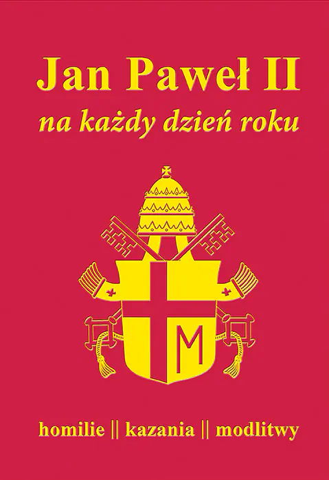 Książka - Jan Paweł II na każdy dzień roku. Homilie, kazania, modlitwy
