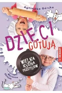 Wielka Księga Przepisów. Dzieci Gotują