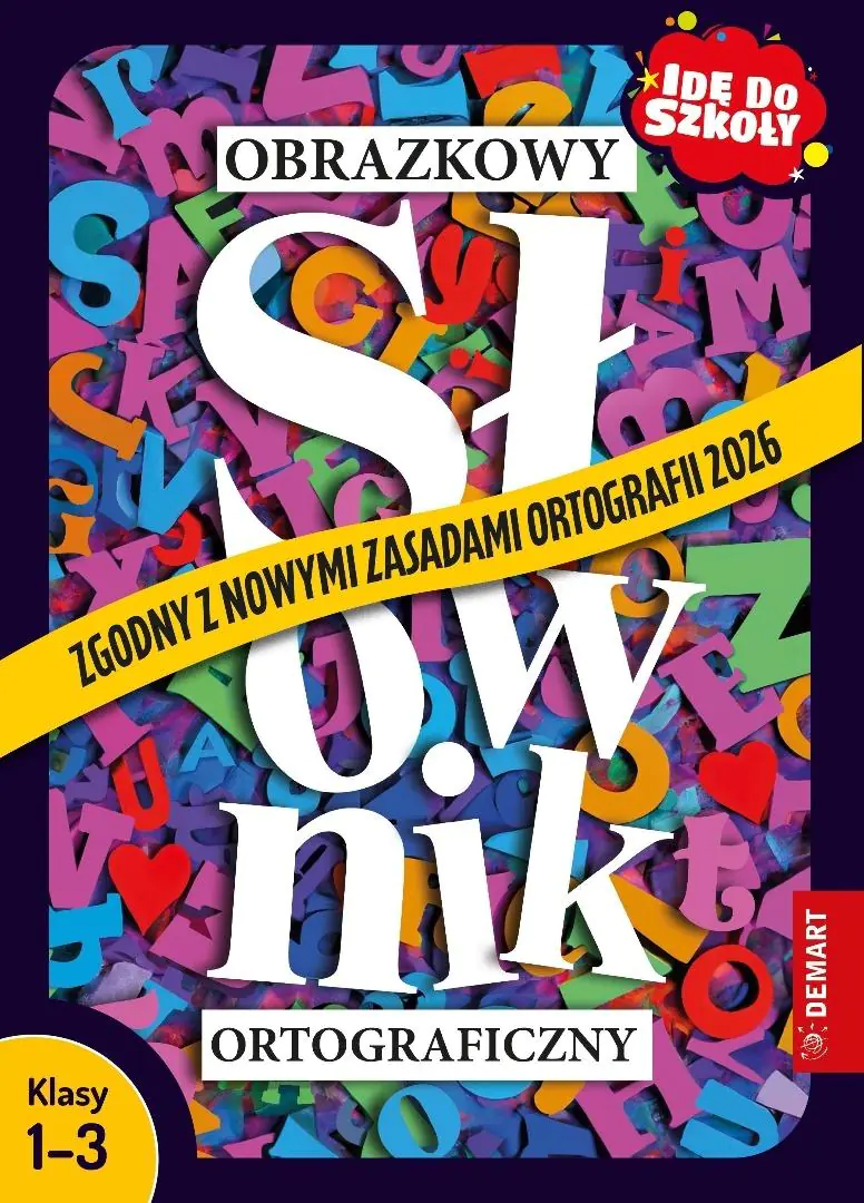 Książka - Obrazkowy słownik ortograficzny. Zgodny z nowymi zasadami ortografii 2026. Idę do szkoły. Klasy 1-3