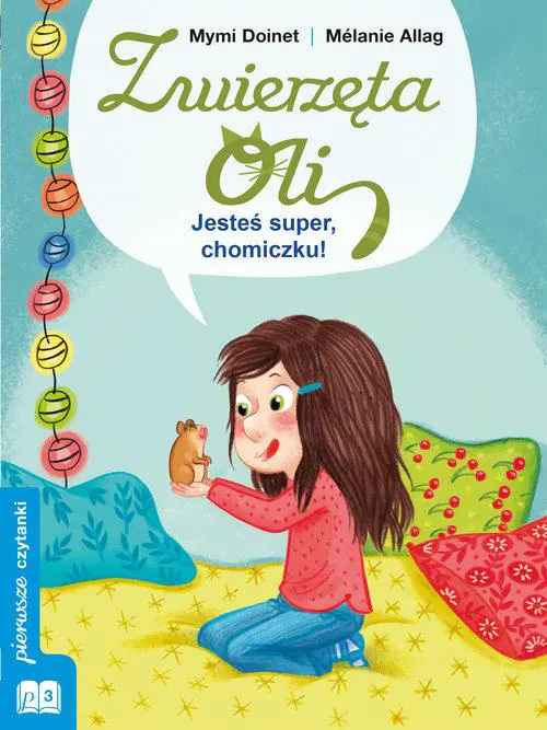 Książka - Zwierzęta Oli. Jesteś super chomiczku