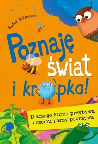 Poznaję świat i kropka. Dlaczego kurzu przybywa i czemu parzy pokrzywa