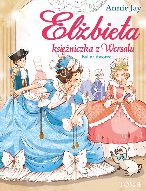 Książka - Bal na dworze. Elżbieta. Księżniczka z Wersalu. Tom 4
