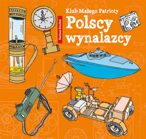 Książka - Klub małego patrioty. Polscy wynalazcy