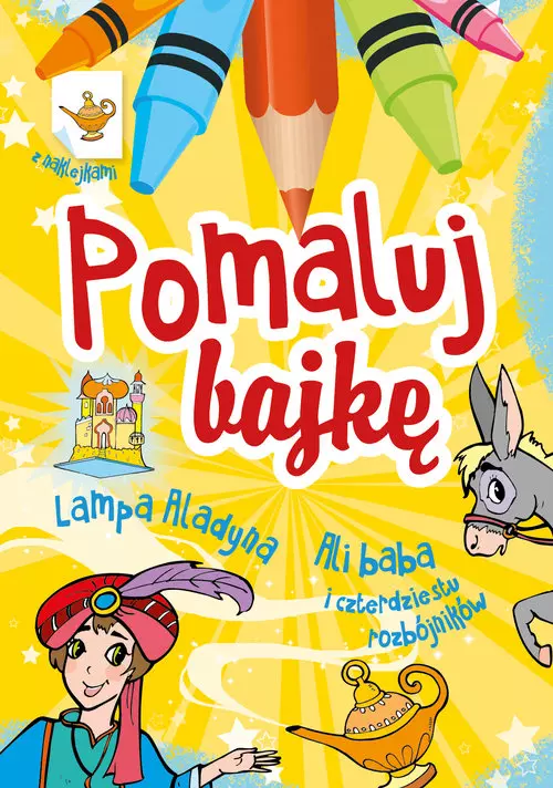 Książka - Pomaluj bajkę. Lampa Aladyna. Ali Baba i czterdziestu rozbójników