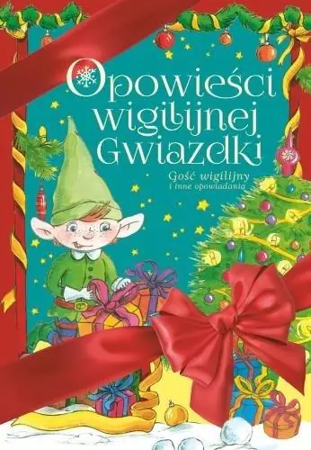 Książka - Opowieści wigilijnej gwiazdki. Gość wigilijny i inne opowiadania