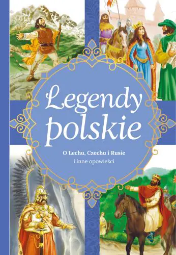 Książka - Legendy polskie. O Lechu, Czechu, Rusie i inne opowieści