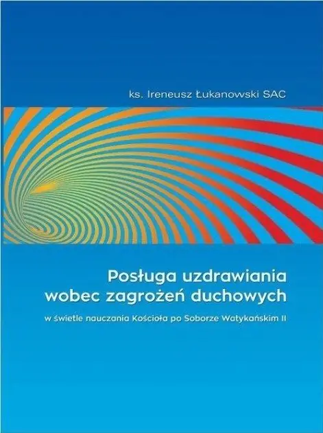 Książka - Posługa uzdrawiania wobec zagrożeń duchowych