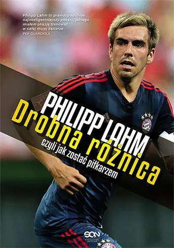 Książka - Philipp Lahm. Drobna różnica. Czyli jak zostać piłkarzem