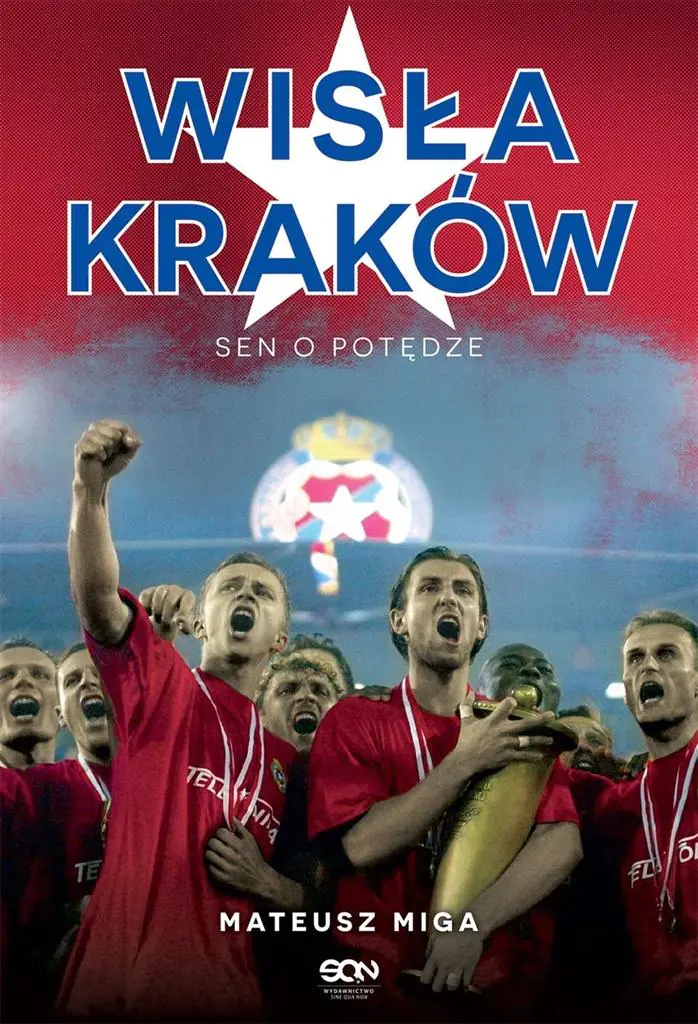 Książka - Wisła Kraków. Sen o potędze