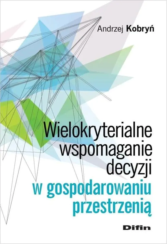 Książka - Wielokryterialne wspomaganie decyzji w gospodarowaniu przestrzenią