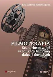 Filmoterapia. Scenariusze zajęć w edukacji filmowej dzieci i dorosłych