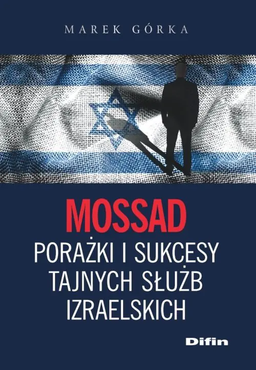Książka - Mossad. Porażki i sukcesy tajnych służb izraelskich