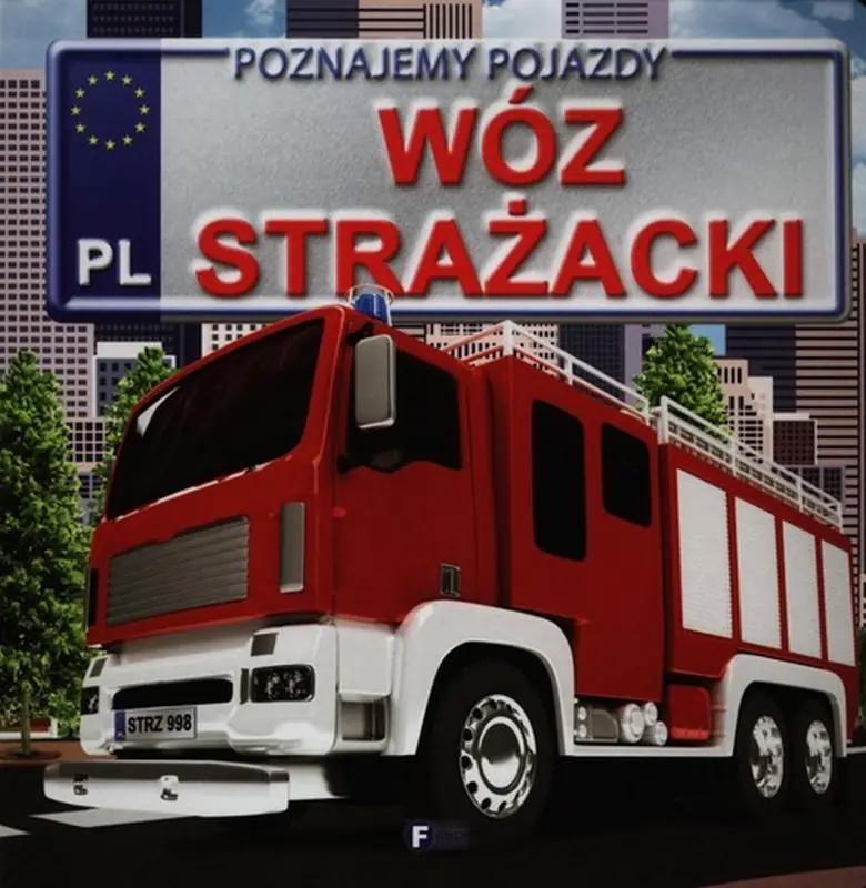 Książka - Poznajemy pojazdy Wóz strażacki