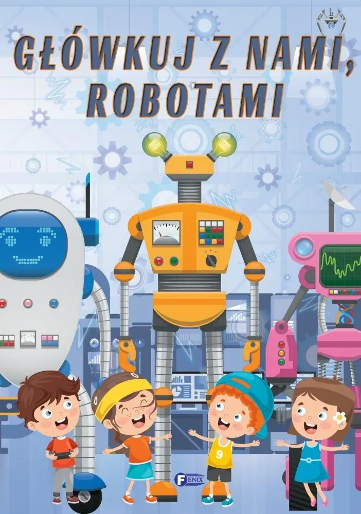 Książka - Główkuj z nami, robotami