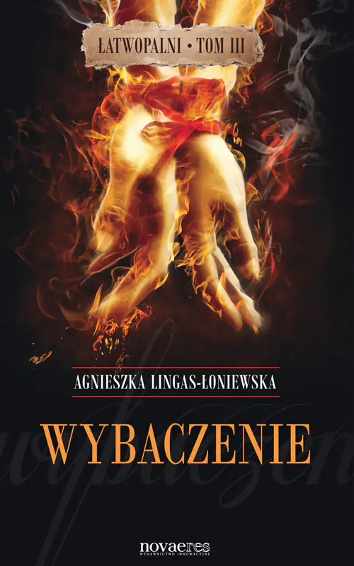 Książka - Wybaczenie. Łatwopalni. Tom 3