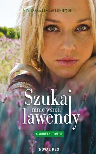 Gabriela. Szukaj mnie wśród lawendy. Tom 3