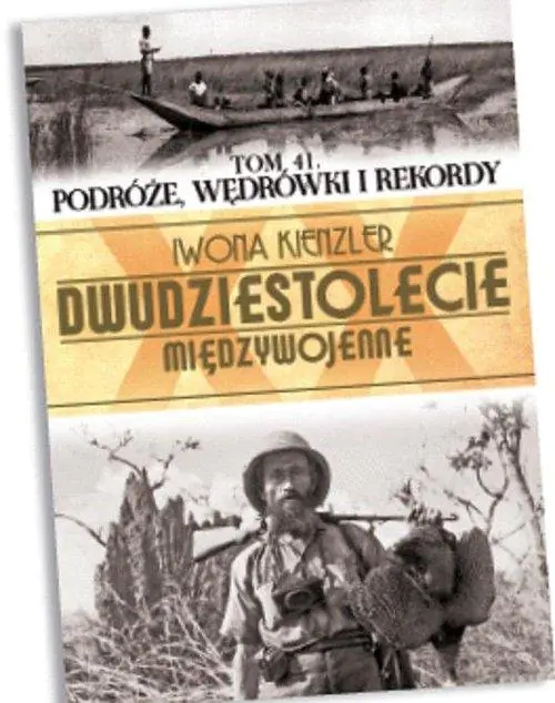 Książka - Podróże, wędrówki i rekordy. Dwudziestolecie międzywojenne. Tom 41