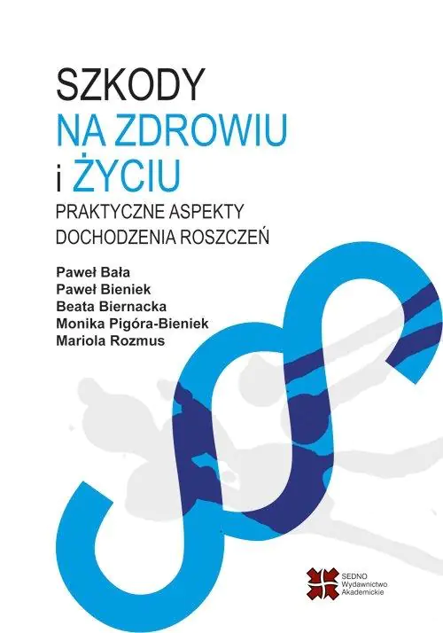 Książka - Szkody na zdrowiu i życiu. Praktyczne aspekty dochodzenia roszczeń