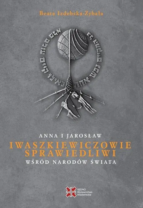 Książka - Anna i Jarosław Iwaszkiewiczowie. Sprawiedliwi wśród Narodów Świata