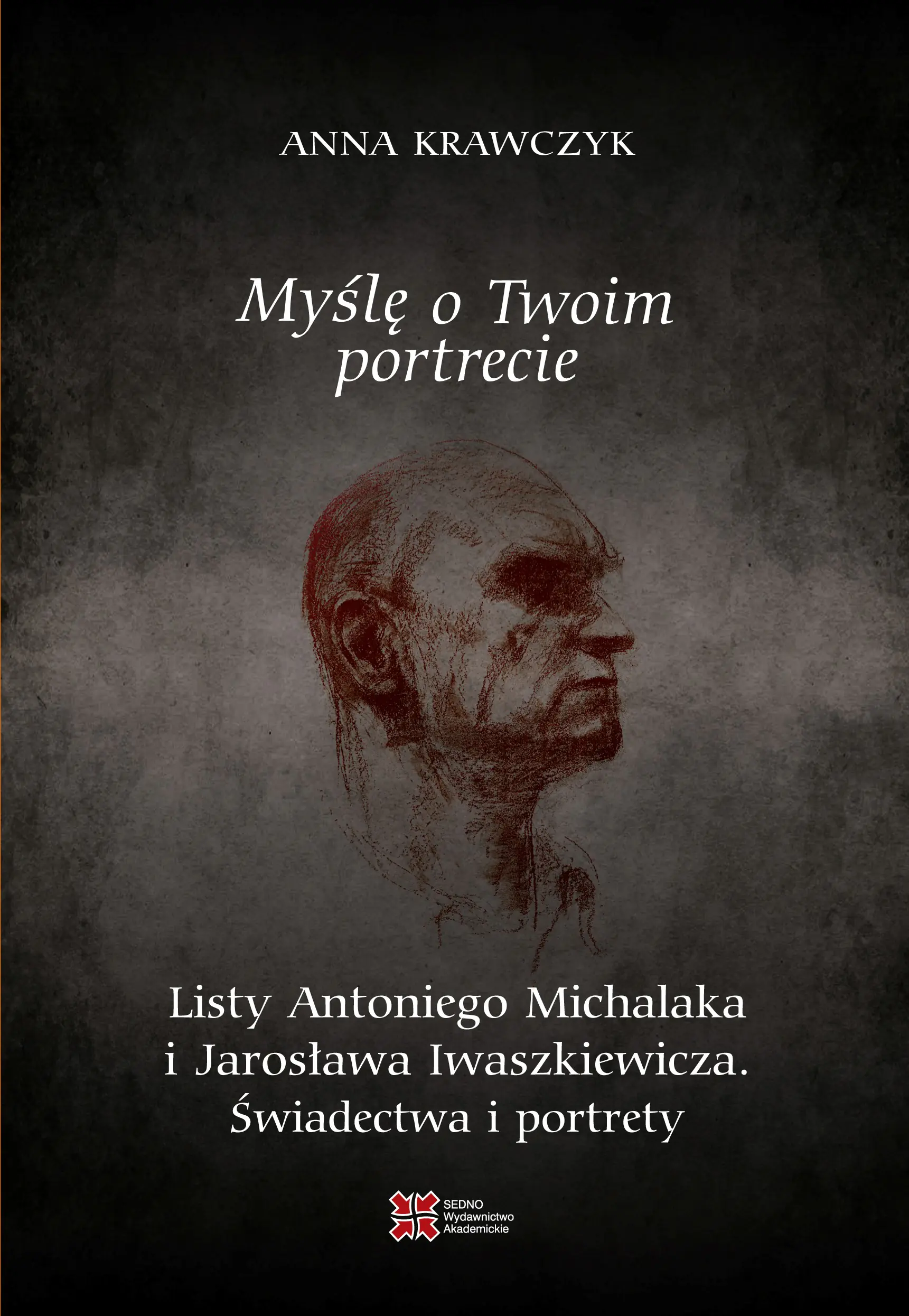Książka - Myślę o Twoim portrecie. Listy Antoniego Michalaka i Jarosława Iwaszkiewicza. Świadectwa i portrety