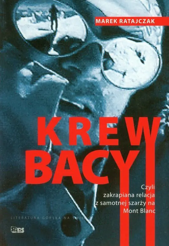 Książka - Krew bacy. Czyli zakrapiana relacja z samotnej szarży na Mont Blanc
