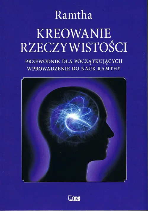 Książka - Kreowanie rzeczywistości: przewodnik dla początkujących. Wprowadzenie do nauk Ramthy