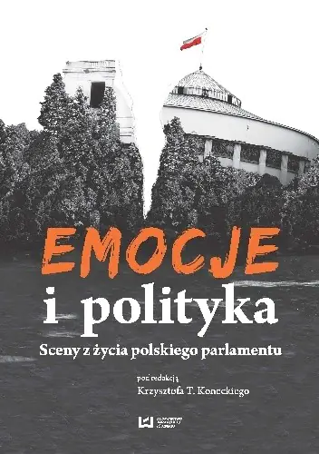 Książka - Emocje i polityka. Sceny z życia polskiego parlame