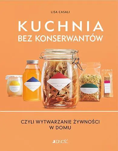 Kuchnia bez konserwantów czyli wytwarzanie żywności w domu