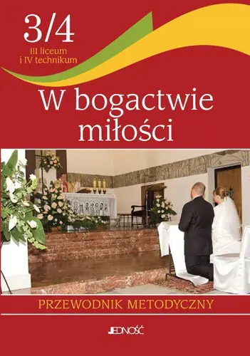 Książka - W bogactwie miłości Klasa III i IV Przewodnik metodyczny