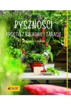 Pyszności prosto z balkonu i tarasu. Warzywa i owoce