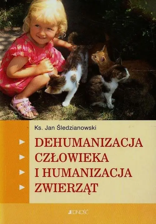 Książka - Dehumanizacja człowieka i humanizacja zwierząt