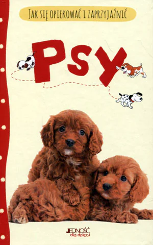 Książka - Jak się opiekować i zaprzyjaźnić. Psy