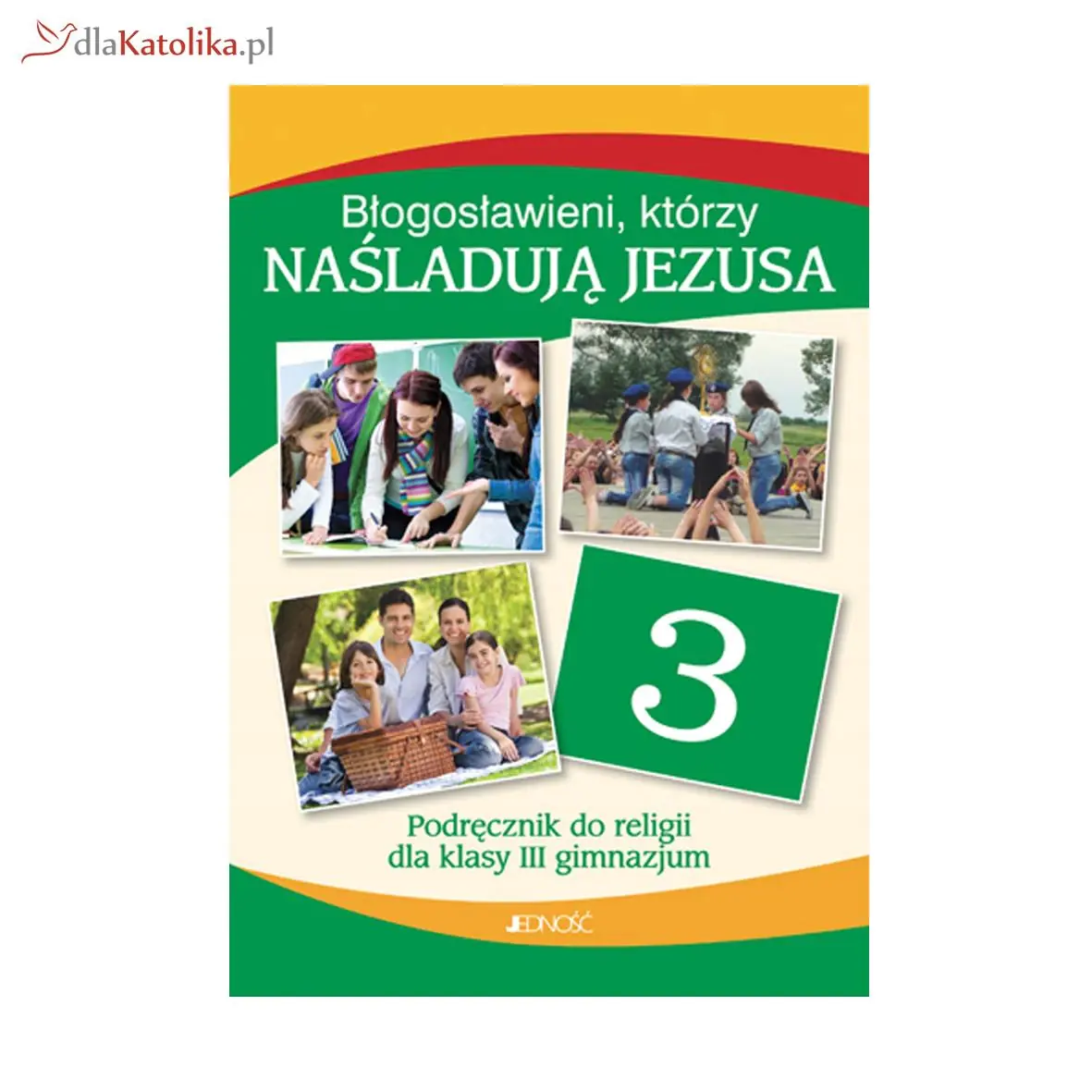 Książka - Katechizm Gim 3 Błogosławieni, którzy naśladują Jezusa Podręcznik Jedność