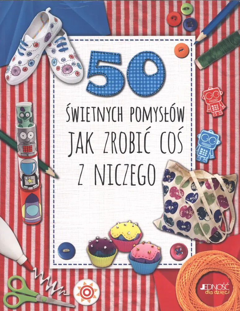 Książka - 50 świetnych pomysłów. Jak zrobić coś z niczego