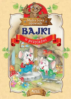 Książka - Bajki o przyjaźni. Seria Mądra Sowa opowiada