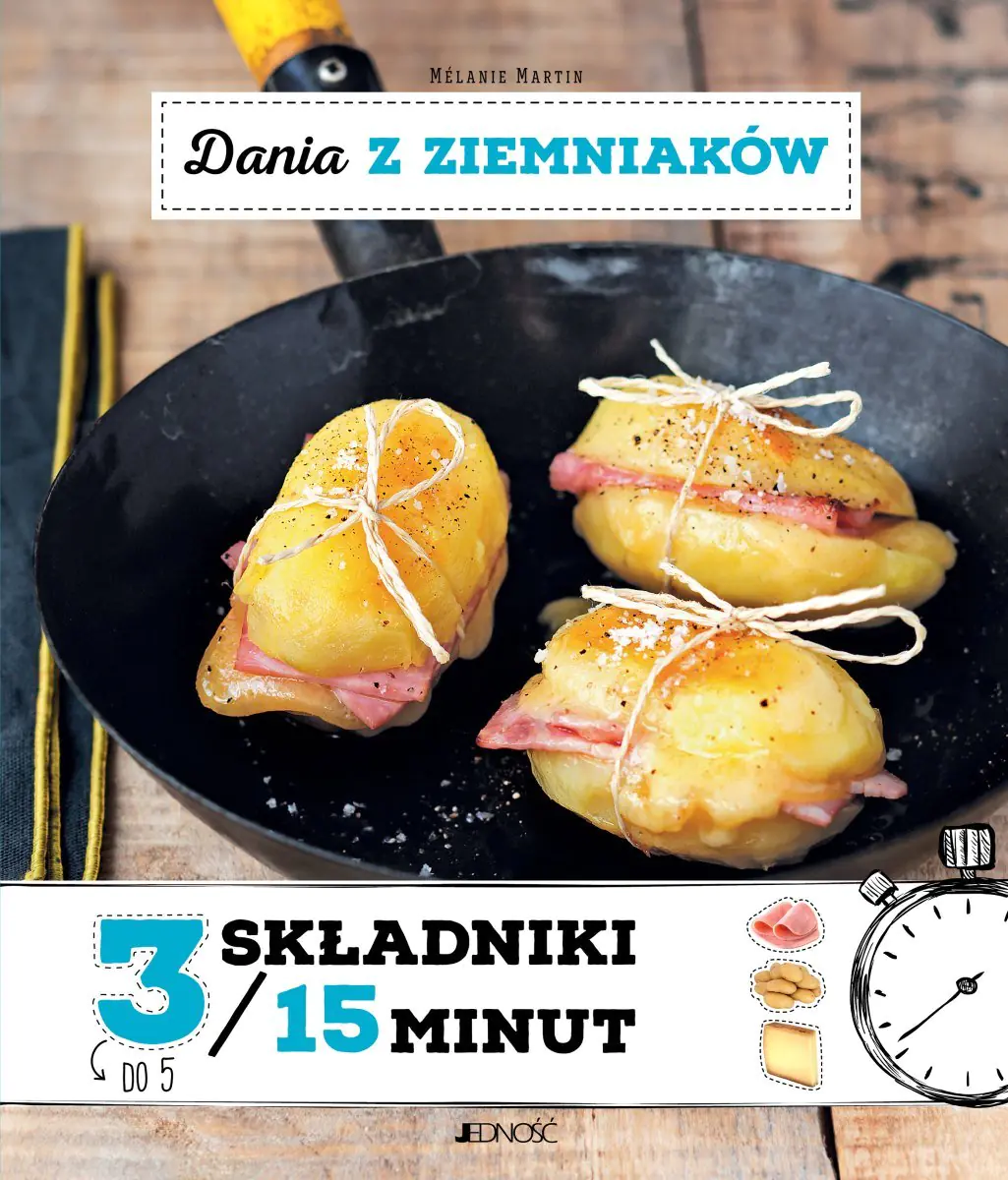 Książka - 3 składniki / 15 minut. Dania z ziemniaków