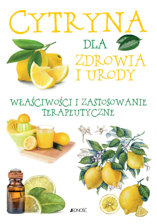 Książka - Cytryna dla zdrowia i urody. Właściwości lecznicze i zastosowanie terapeutyczne