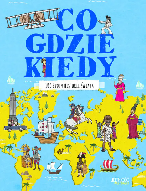 Książka - Co gdzie kiedy. 100 stron historii świata